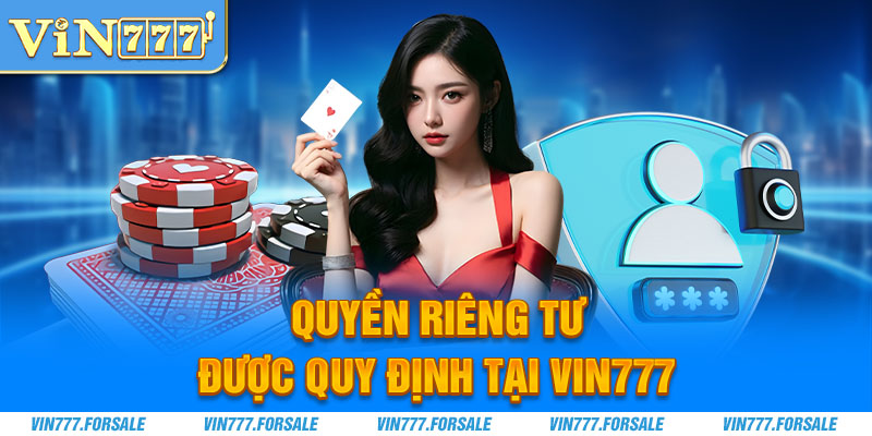 Quyền riêng tư được quy định tại Vin777