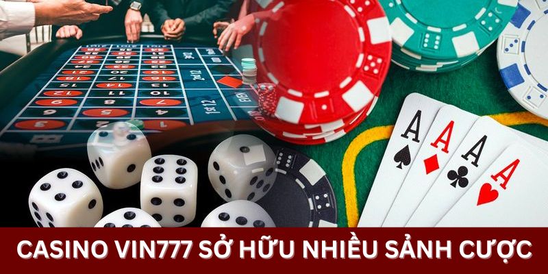 Vin777 Casino sở hữu nhiều sảnh cược