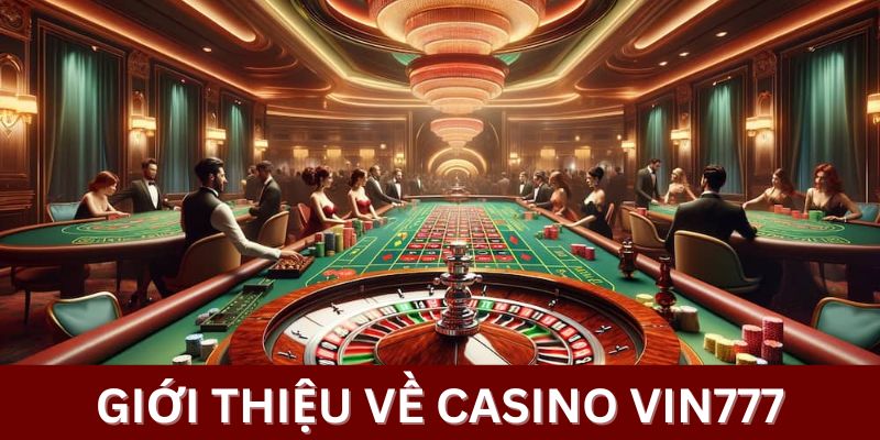 Giới thiệu về Casino Vin777