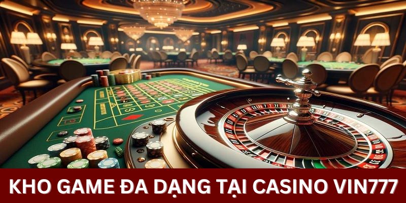 Kho game đa dạng tại Casino Vin777