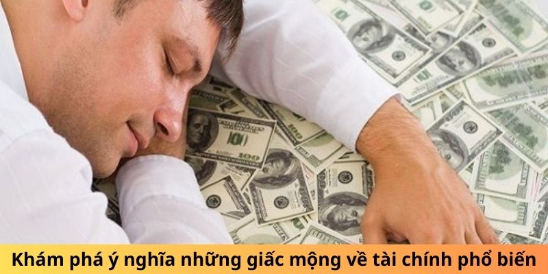 Khám phá ý nghĩa những giấc mộng về tài chính phổ biến