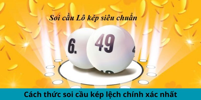 Cách thức soi cầu kép lệch chính xác nhất