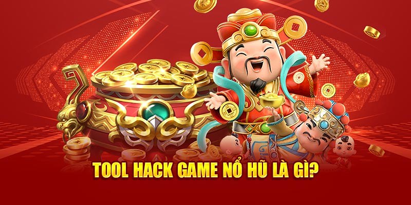 Tool nổ hũ là công cụ hỗ trợ tăng khả năng thắng các trò slot game